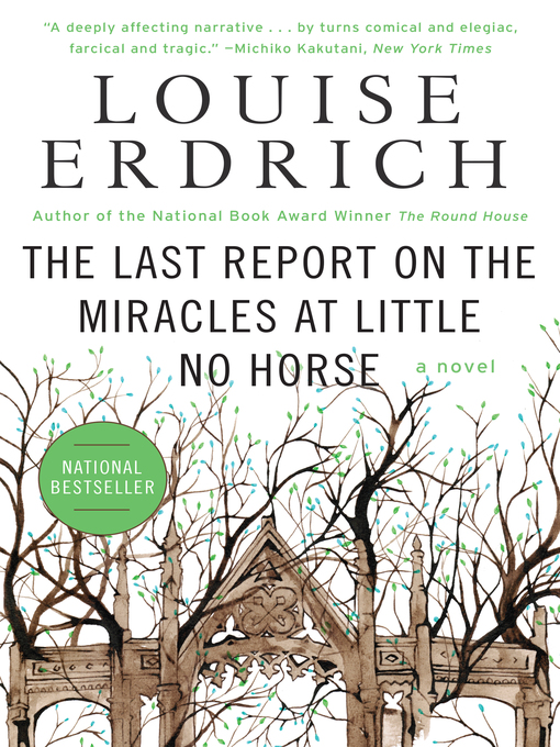 Louise Erdrich创作的The Last Report on the Miracles at Little No Horse作品的详细信息 - 可供借阅